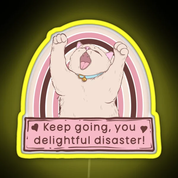 Cat Says Keep Going You Delightful Disaster RGB Neon Sign