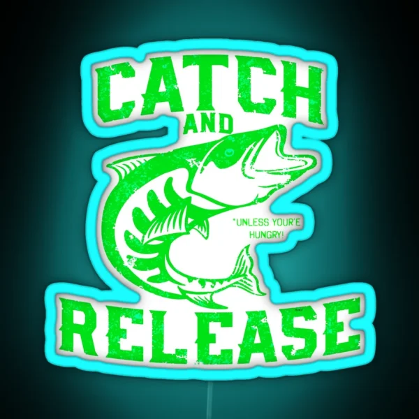 Catch And Release Unless Depace RGB Neon Sign