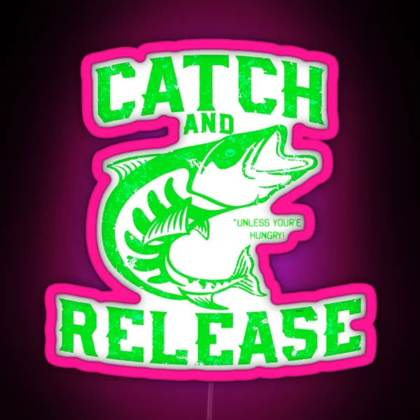 Catch And Release Unless Depace RGB Neon Sign