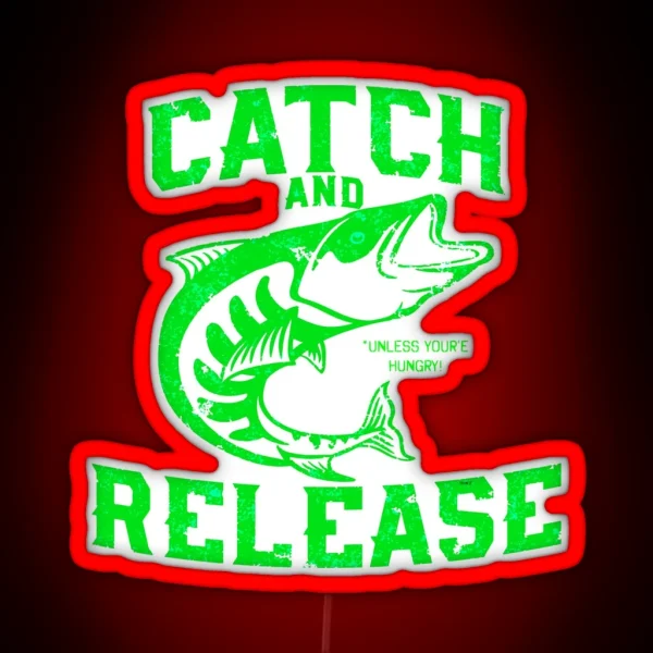 Catch And Release Unless Depace RGB Neon Sign