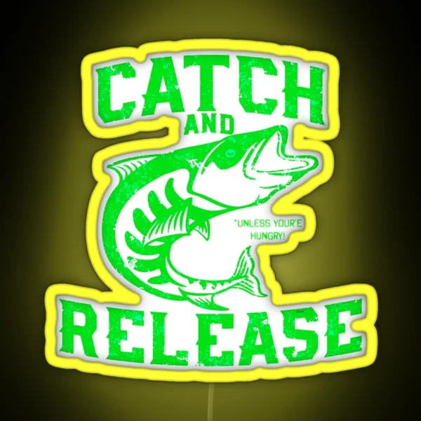 Catch And Release Unless Depace RGB Neon Sign
