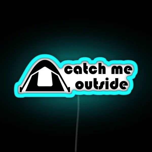 Catch Me Outside RGB Neon Sign