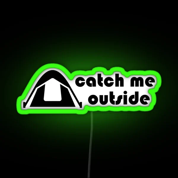 Catch Me Outside RGB Neon Sign