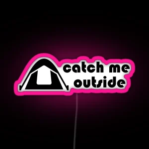 Catch Me Outside RGB Neon Sign