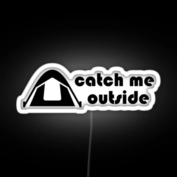 Catch Me Outside RGB Neon Sign
