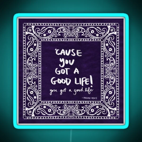 Cause You Got A Good Life RGB Neon Sign