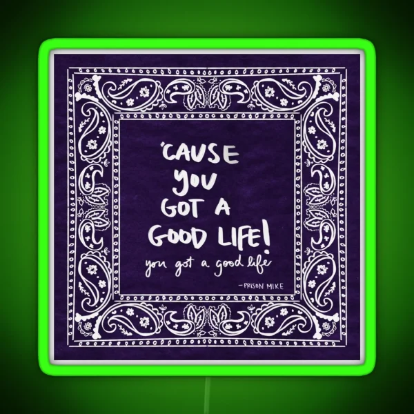 Cause You Got A Good Life RGB Neon Sign