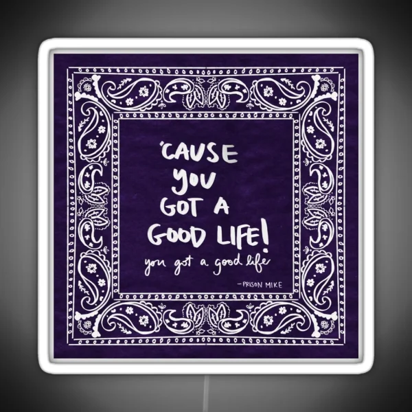 Cause You Got A Good Life RGB Neon Sign