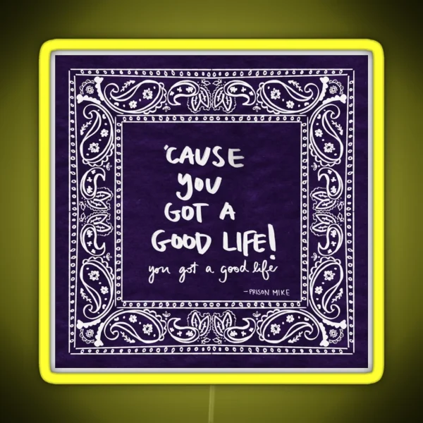 Cause You Got A Good Life RGB Neon Sign