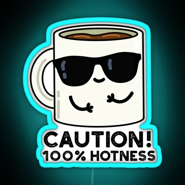 Caution 100 Hotness Funny Coffee Puns RGB Neon Sign