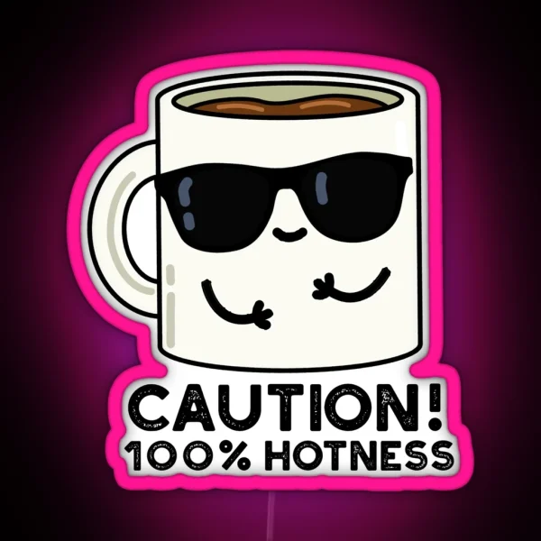 Caution 100 Hotness Funny Coffee Puns RGB Neon Sign