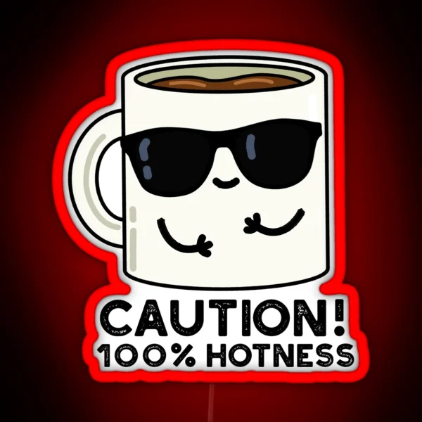 Caution 100 Hotness Funny Coffee Puns RGB Neon Sign