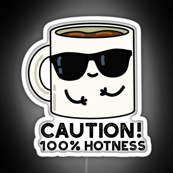 Caution 100 Hotness Funny Coffee Puns RGB Neon Sign