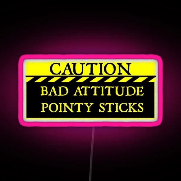 Caution Bad Attitude Pointy Sticks RGB Neon Sign