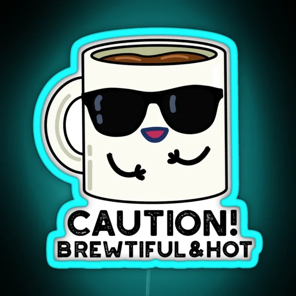 Caution Brewtiful And Hot Funny Coffee Puns RGB Neon Sign