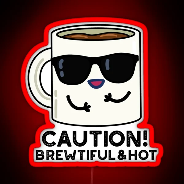 Caution Brewtiful And Hot Funny Coffee Puns RGB Neon Sign