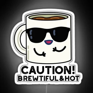 Caution Brewtiful And Hot Funny Coffee Puns RGB Neon Sign