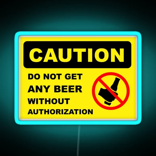 CAUTION DONT GET ANY BEER FRIDGE Led RGB Neon Sign