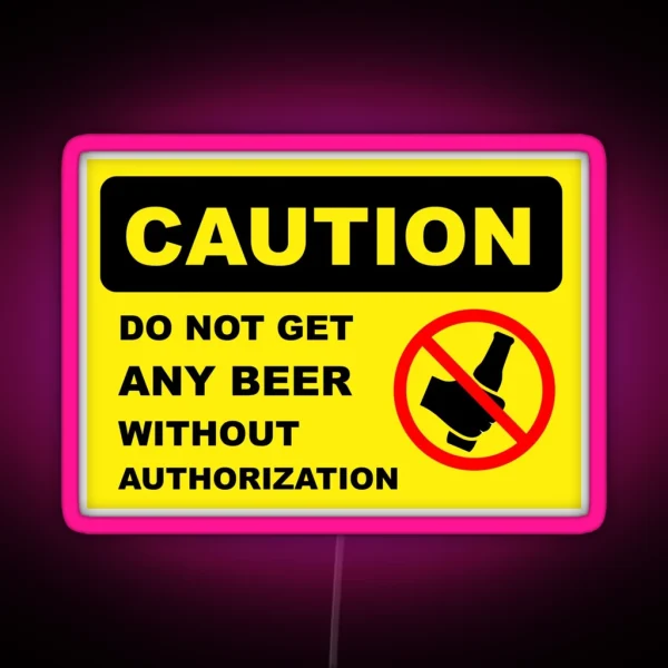 CAUTION DONT GET ANY BEER FRIDGE Led RGB Neon Sign