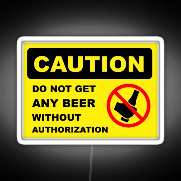 CAUTION DONT GET ANY BEER FRIDGE Led RGB Neon Sign
