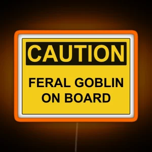 Caution Feral Goblin On Board RGB Neon Sign