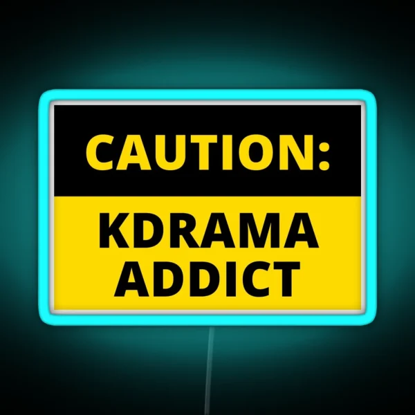 Caution Kdrama Addict RGB Neon Sign