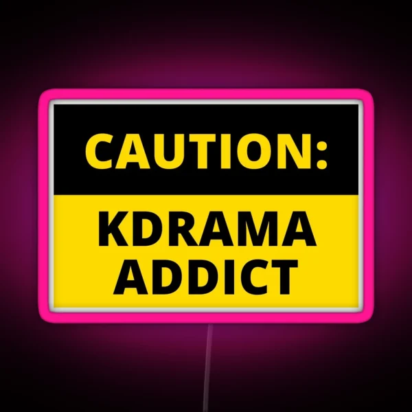 Caution Kdrama Addict RGB Neon Sign