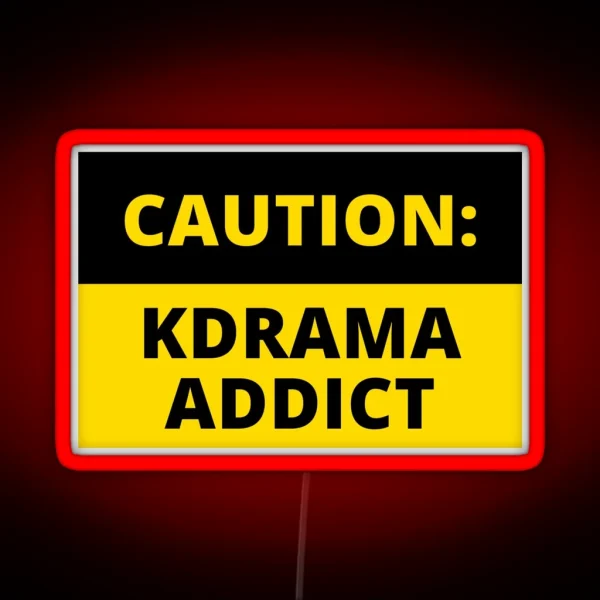 Caution Kdrama Addict RGB Neon Sign