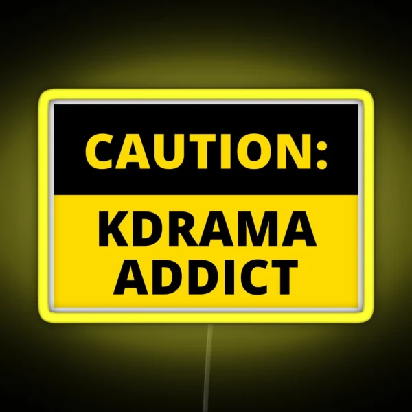Caution Kdrama Addict RGB Neon Sign