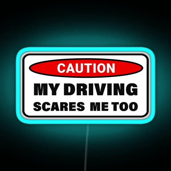 Caution My Driving Scares Me Too Cool Helmet Led RGB Neon Sign