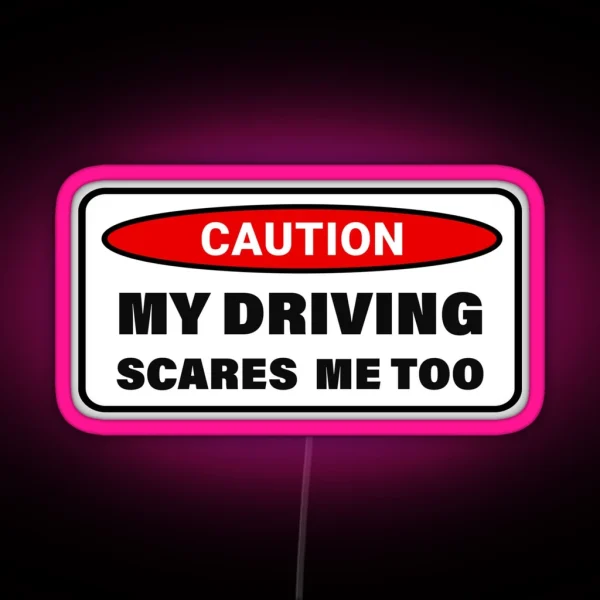 Caution My Driving Scares Me Too Cool Helmet Led RGB Neon Sign