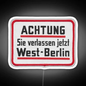 Caution You Are Now Leaving West Berlin Embroidered Patch RGB Neon Sign