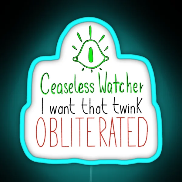 Ceaseless Watcher I Want That Twink Obliterated RGB Neon Sign