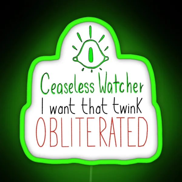 Ceaseless Watcher I Want That Twink Obliterated RGB Neon Sign