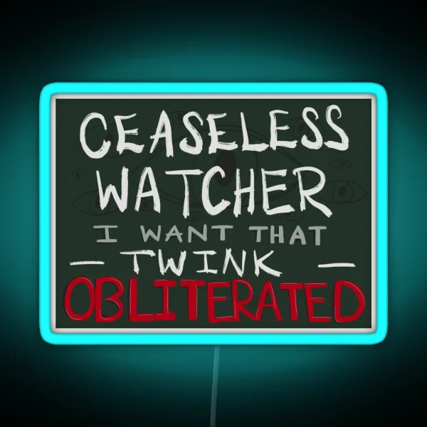 Ceaseless Watcher Quote RGB Neon Sign