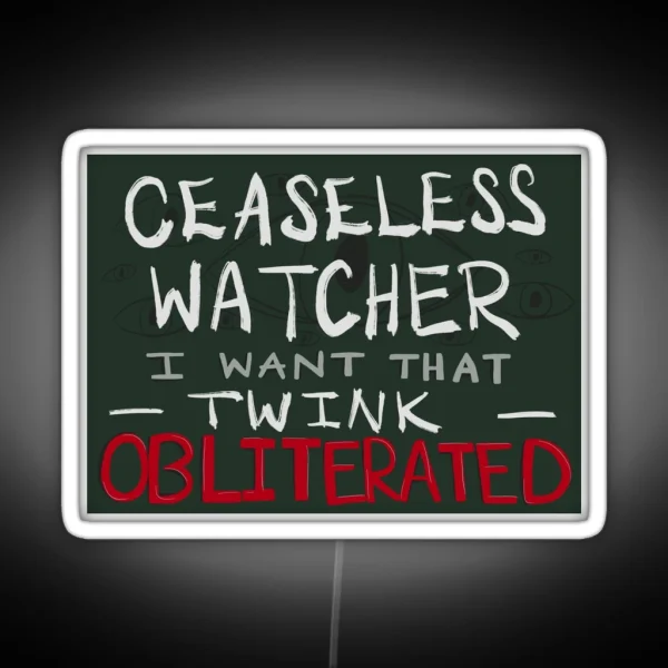 Ceaseless Watcher Quote RGB Neon Sign