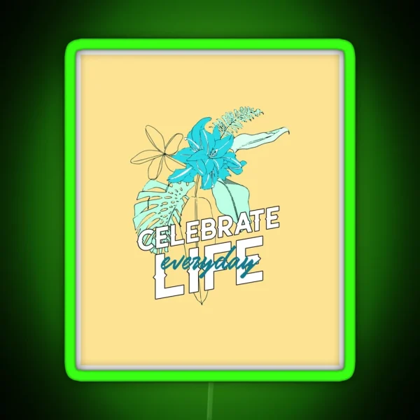 Celebrate Life Everyday RGB Neon Sign