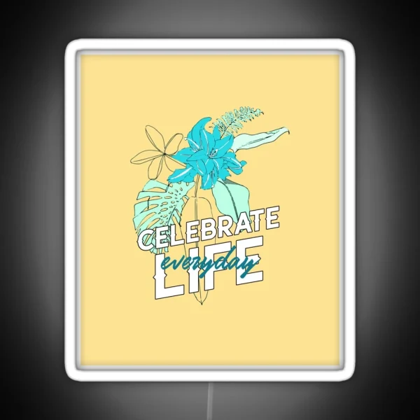 Celebrate Life Everyday RGB Neon Sign