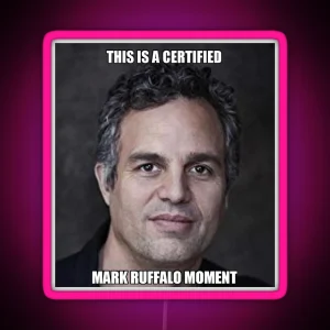 Certified Mark Ruffalo Moment RGB Neon Sign