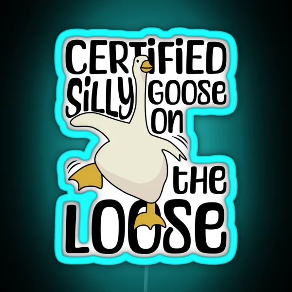 Certified Silly Goose On The Loose Silly RGB Neon Sign