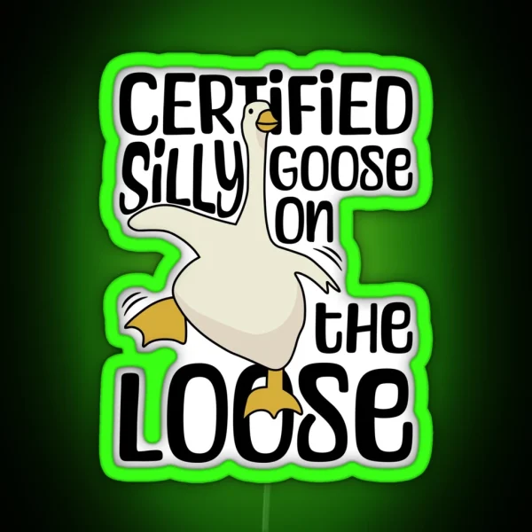 Certified Silly Goose On The Loose Silly RGB Neon Sign