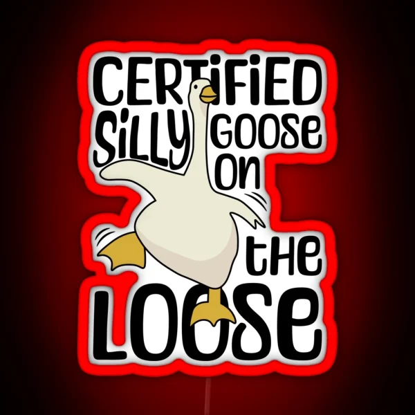 Certified Silly Goose On The Loose Silly RGB Neon Sign