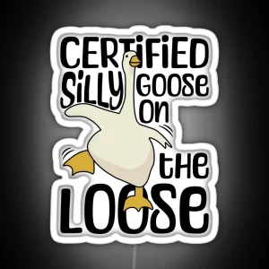 Certified Silly Goose On The Loose Silly Goose Funny Meme RGB Neon Sign