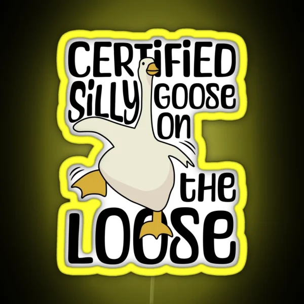 Certified Silly Goose On The Loose Silly RGB Neon Sign