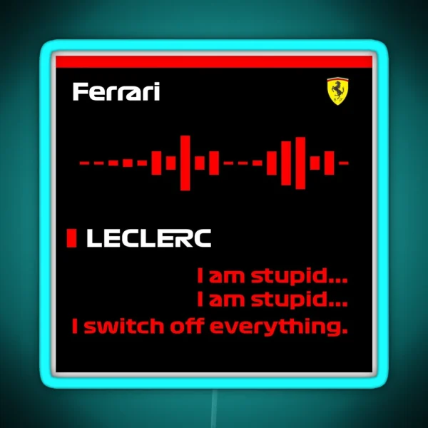 Charles Leclerc I Am Stupid F1 Radio RGB Neon Sign