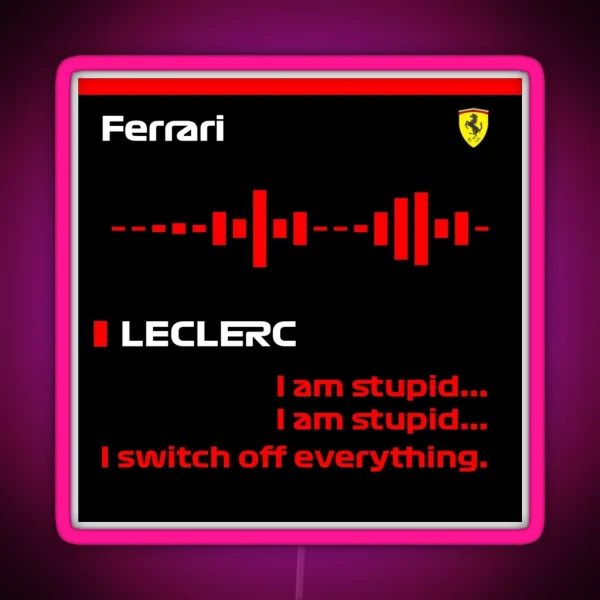 Charles Leclerc I Am Stupid F1 Radio RGB Neon Sign