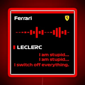 Charles Leclerc I Am Stupid F1 Radio RGB Neon Sign