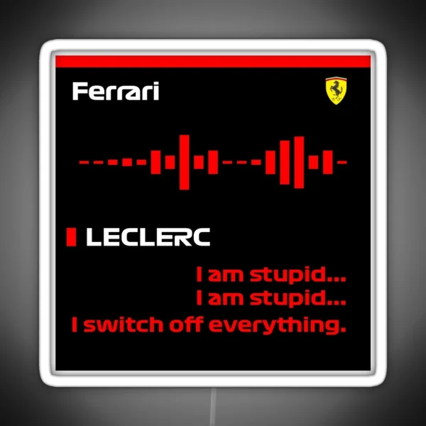 Charles Leclerc I Am Stupid F1 Radio RGB Neon Sign