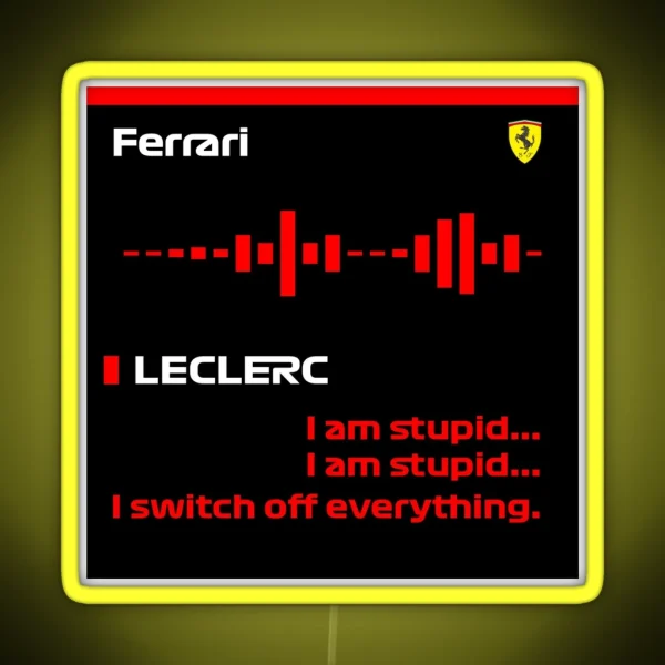 Charles Leclerc I Am Stupid F1 Radio RGB Neon Sign