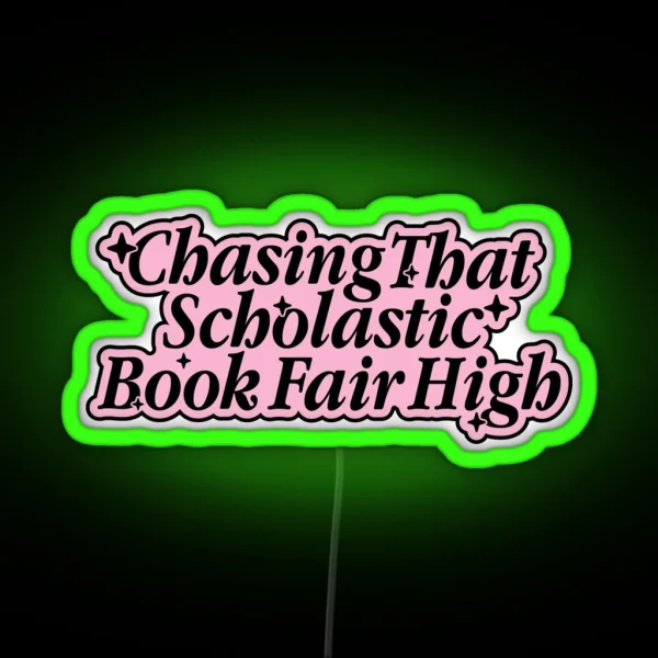 Chasing That Scholastic Book Fair High RGB Neon Sign